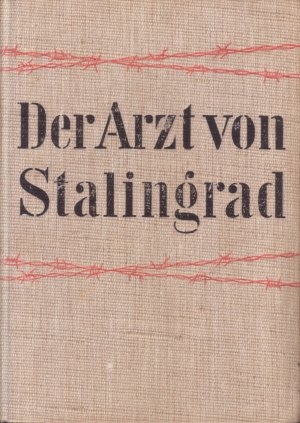Der Arzt von Stalingrad, Erfolgsroman durch den Heinz Günther Konsalik seit 1956 zu den erfolgreichsten Autoren der Unterhaltungsliteratur zählte